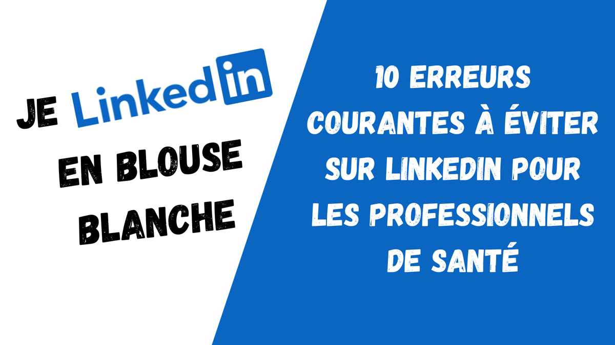 10 erreurs courantes à éviter sur LinkedIn pour les professionnels de santé