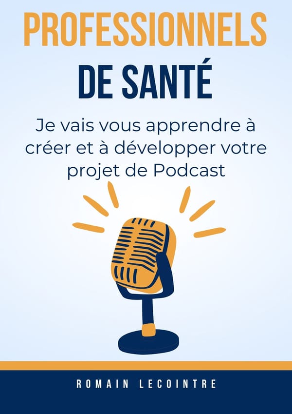 Comment devenir Podcasteur et avoir son podcast quand on est professionnel de Santé.