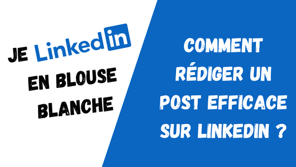 Professionnels de santé : Comment rédiger un post efficace sur LinkedIn