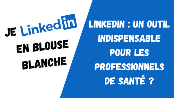 LinkedIn : Un Outil Incontournable pour les Professionnels de la Santé