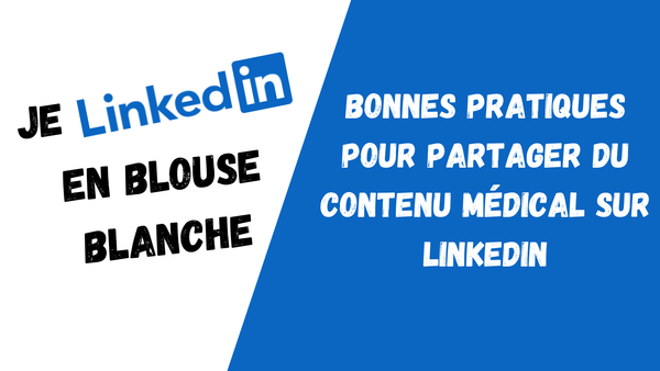 Bonnes pratiques pour partager du contenu médical sur LinkedIn