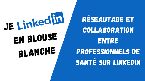 Optimiser le Réseautage et les Collaborations entre Professionnels de Santé sur LinkedIn