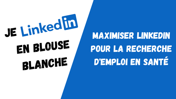 Maximiser LinkedIn pour la Recherche d'Emploi en Santé