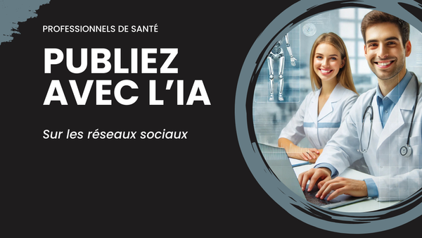 Professionnels de santé : Optimisez votre présence sur les réseaux sociaux avec l'IA et l'automatisation !